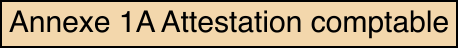 Annexe 1A Attestation comptable