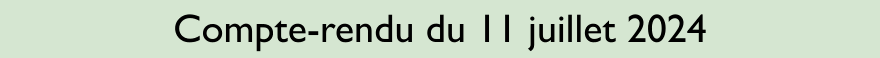 Compte-rendu du 11 juillet 2024